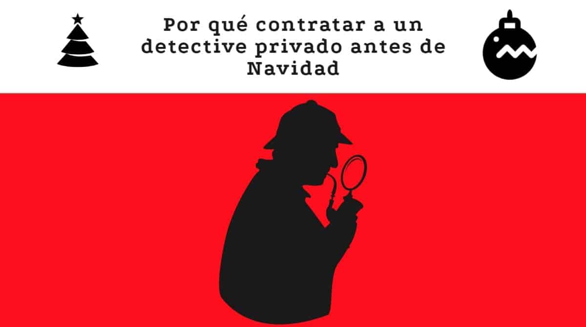 por que contratar a un detective privado antes de navidad